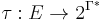  \tau�: E \rightarrow 2^{\Gamma^{*}} 