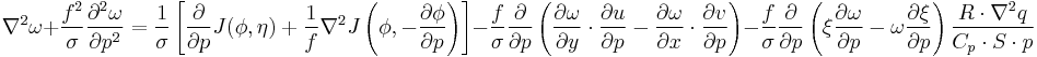 \nabla^2\omega %2B \frac{f^2}{\sigma} \frac{\partial^2\omega}{\partial p^2} = \frac{1}{\sigma} \left[ \frac{\partial}{\partial p} J(\phi,\eta) %2B \frac{1}{f}\nabla^2 J \left(\phi, -\frac{\partial \phi}{\partial p} \right) \right] - \frac{f}{\sigma} \frac{\partial}{\partial p} \left( \frac{\partial \omega}{\partial y} \cdot \frac{\partial u}{\partial p} - \frac{\partial \omega}{\partial x} \cdot \frac{\partial v}{\partial p} \right) - \frac{f}{\sigma} \frac{\partial}{\partial p} \left( \xi \frac{\partial \omega}{\partial p} - \omega \frac{\partial \xi}{\partial p} \right) \frac{R \cdot \nabla^2 q}{C_p \cdot S \cdot p}