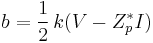 b = \frac{1}{2}\, k (V - Z_{p}^{*} I)\,