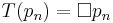  T(p_n) = \Box p_n 