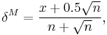 \delta^M=\frac{x%2B0.5\sqrt{n}}{n%2B\sqrt{n}}, \, 