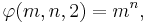 \varphi(m, n, 2) = m^n,\,\!