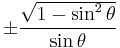 \pm\frac{\sqrt{1 - \sin^2 \theta}}{\sin \theta}\! 