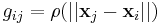 g_{ij} = \rho(|| \mathbf x_j - \mathbf x_i ||)