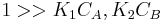 1 >> K_1C_A, K_2C_B