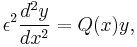  \epsilon^2 \frac{d^2 y}{dx^2} = Q(x) y, 