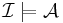 \mathcal{I} \models \mathcal{A}