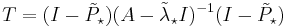 T=(I-\tilde P_\star)(A-\tilde\lambda_\star I)^{-1}(I-\tilde P_\star)