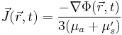 \vec{J}(\vec{r},t)=\frac{-\nabla \Phi(\vec{r},t)}{3(\mu_a%2B\mu_s')}