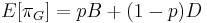 E[\pi_G]=p B %2B (1-p) D