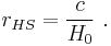 r_{HS} = \frac{c}{H_0} \ . 