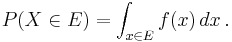 P(X\in E) = \int_{x\in E} f(x)\,dx\,.