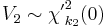 V_2 \sim {\chi'}_{k_2}^2(0)