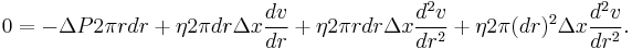  0 = - \Delta P2 \pi rdr %2B \eta 2 \pi dr \Delta x \frac{dv}{dr} %2B \eta 2 \pi r dr \Delta x \frac{d^2 v}{dr^2} %2B \eta 2 \pi (dr)^2 \Delta x \frac{d^2 v}{dr^2}. 