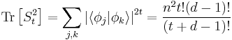  \displaystyle \mathrm{Tr}\left[ S_t^2 \right] = \sum_{j,k} \left| \langle \phi_j | \phi_k \rangle \right|^{2t} = \frac{n^2 t! (d-1)!}{(t%2Bd-1)!} 