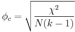 \phi_c = \sqrt{ \frac{\chi^2}{N(k - 1)}}