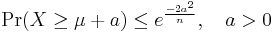 \Pr( X \ge \mu%2Ba) \le e^{\frac{-2a^2}{n}}, \quad a > 0