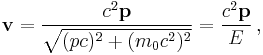  \mathbf{v} = \frac{c^2 \mathbf{p}}{\sqrt{(pc)^2 %2B (m_0 c^2)^2}} = \frac{c^2 \mathbf{p}}{E}  \,,