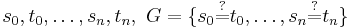  s_0,t_0, \ldots, s_n,t_n, \text{ } G = \{ s_0 \stackrel{\text{?}}{=} t_0, \ldots , s_n \stackrel{\text{?}}{=} t_n \} 