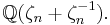  \mathbb Q (\zeta_n %2B\zeta_n^{-1}). 