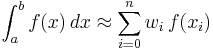 \int_a^b f(x) \,dx \approx \sum_{i=0}^n w_i\, f(x_i)