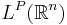 L^P(\mathbb{R}^n)