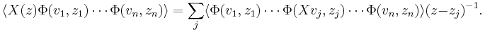  \langle X(z)\Phi(v_1,z_1) \cdots \Phi(v_n,z_n) \rangle = \sum_j \langle \Phi(v_1,z_1)  \cdots \Phi(Xv_j,z_j) \cdots \Phi(v_n,z_n) \rangle (z-z_j)^{-1}.