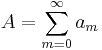 A = \sum_{m=0}^\infty a_m\,