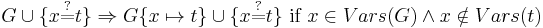  G \cup \{ x \stackrel{\text{?}}{=} t \} \Rightarrow G\{ x \mapsto t \} \cup \{ x \stackrel{\text{?}}{=} t \}
   \text{  if } x \in Vars(G) \and x \notin Vars(t) 