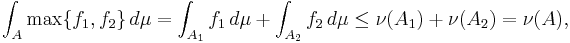 \int_A\max\{f_1,f_2\}\,d\mu = \int_{A_1} f_1\,d\mu%2B\int_{A_2} f_2\,d\mu \leq \nu(A_1)%2B\nu(A_2)=\nu(A),