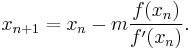 x_{n%2B1} = x_n - m\frac{f(x_n)}{f'(x_n)}. \,\!