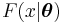 F(x|\boldsymbol{\theta})