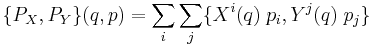 \{P_X,P_Y\}(q,p)= \sum_i \sum_j \{X^i(q) \;p_i, Y^j(q)\;p_j \}