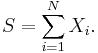 S = \sum_{i=1}^N X_i.\,