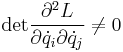 \mathrm{det}\frac{\partial^2 L}{\partial \dot{q}_i\partial \dot{q}_j}\neq 0