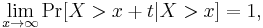 
\lim_{x \to \infty} \Pr[X>x%2Bt|X>x] =1, \,
