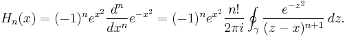 H_n(x)=(-1)^n e^{x^2}\frac{d^n}{dx^n}e^{-x^2}= (-1)^n e^{x^2}{n! \over 2\pi i} \oint_\gamma {e^{-z^2} \over (z-x)^{n%2B1}}\, dz.\,\!