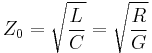 Z_0 = \sqrt \frac{L}{C} = \sqrt \frac{R}{G}