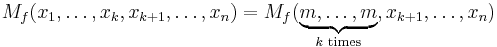 M_f(x_1,\dots,x_k,x_{k%2B1},\dots,x_n) = M_f(\underbrace{m,\dots,m}_{k \text{ times}},x_{k%2B1},\dots,x_n)