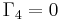 \Gamma_4 = 0