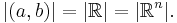 |(a,b)| = |\mathbb R| = |\mathbb R^n|.