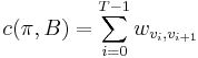 c(\pi, B) = \sum_{i=0}^{T-1} w_{v_i,v_{i%2B1}}