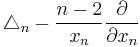 \triangle_{n}-\frac{n-2}{x_{n}}\frac{\partial}{\partial x_{n}}