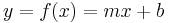 y = f(x) = mx %2B b