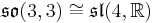 \mathfrak{so}(3,3)\cong \mathfrak{sl}(4,\mathbb R)