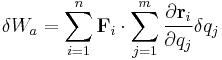 \delta W_a = \sum_{i=1}^n \mathbf {F}_{i} \cdot \sum_{j=1}^m \frac {\partial \mathbf {r}_i} {\partial q_j} \delta q_j