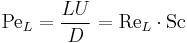 \mathrm{Pe}_L = \frac{L U}{D} = \mathrm{Re}_L \cdot \mathrm{Sc}