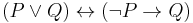 (P \or Q) \leftrightarrow (\neg P \rightarrow Q)