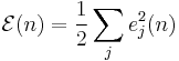 \mathcal{E}(n)=\frac{1}{2}\sum_j e_j^2(n)