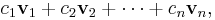 c_1 \textbf{v}_1 %2B c_2 \textbf{v}_2 %2B \cdots %2B c_n \textbf{v}_n\text{,}